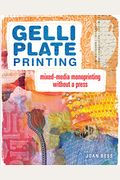 Gelli Plate Printing: Mixed-Media Monoprinting Without A Press