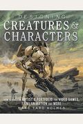 Designing Creatures And Characters: How To Build An Artist's Portfolio For Video Games, Film, Animation And More