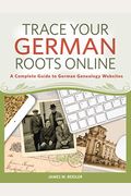 Trace Your German Roots Online: A Complete Guide To German Genealogy Websites