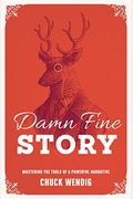 Damn Fine Story: Mastering The Tools Of A Powerful Narrative