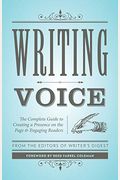 Writing Voice: The Complete Guide To Creating A Presence On The Page And Engaging Readers