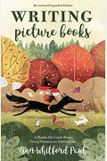 Writing Picture Books Revised and Expanded Edition: A Hands-On Guide from Story Creation to Publication