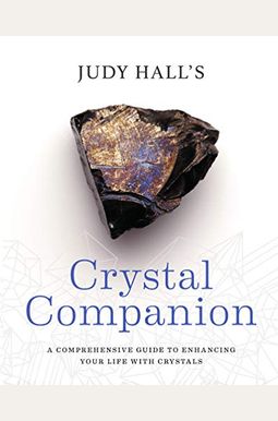 Crystal Companion: How To Enhance Your Life With Crystals Crystal Companion: How To Enhance Your Life With Crystals