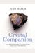 Crystal Companion: How To Enhance Your Life With Crystals