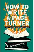 How to Write a Page-Turner: Craft a Story Your Readers Can't Put Down