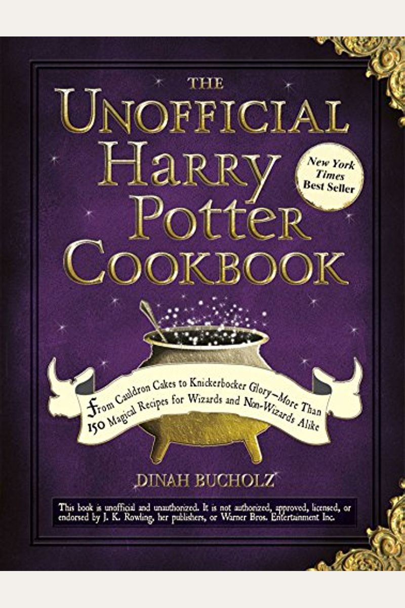 The Unofficial Harry Potter Cookbook: From Cauldron Cakes To Knickerbocker Glory--More Than 150 Magical Recipes For Wizards And Non-Wizards Alike