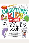 The Everything Kids' More Puzzles Book: From Mazes To Hidden Pictures - And Hours Of Fun In Between
