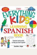 The Everything Kids' Learning Spanish Book: Exercises And Puzzles To Help You Learn Espanol
