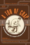 A Ton Of Crap: The Bathroom Book That's Filled To The Brim With Knowledge