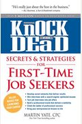 Knock 'Em Dead Secrets & Strategies For First-Time Job Seekers