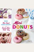 Mini Donuts: 100 Bite-Sized Donut Recipes to Sweeten Your Hole Day
