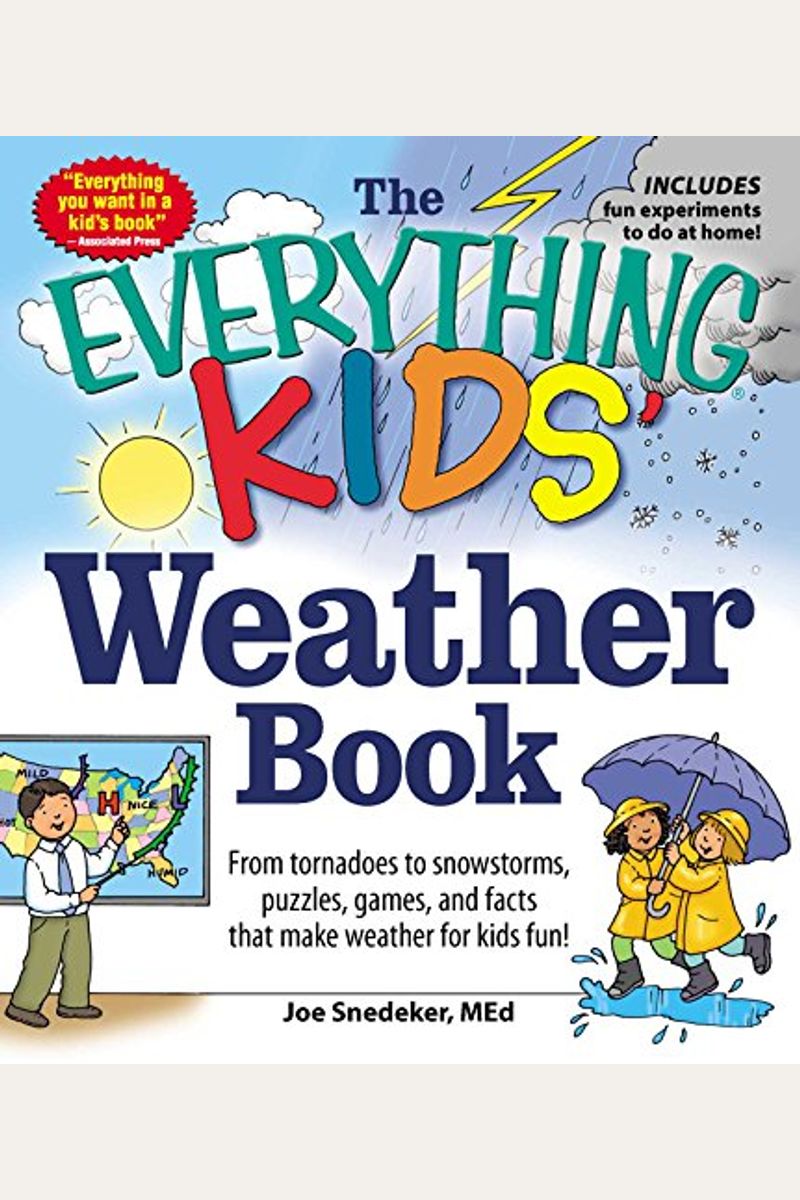 The Everything Kids' Weather Book: From Tornadoes To Snowstorms, Puzzles, Games, And Facts That Make Weather For Kids Fun!