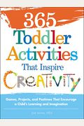 365 Toddler Activities That Inspire Creativity: Games, Projects, And Pastimes That Encourage A Child's Learning And Imagination