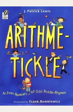 Arithme-Tickle: An Even Number Of Odd Riddle-Rhymes Arithme-Tickle: An Even Number Of Odd Riddle-Rhymes