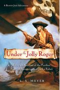 Under The Jolly Roger: Being An Account Of The Further Nautical Adventures Of Jacky Faber