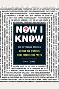 Now I Know: The Revealing Stories Behind The World's Most Interesting Facts