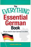 The Everything Essential German Book: All You Need To Learn German In No Time