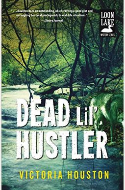 Dead Lil' Hustler: A Loon Lake Mysteryvolume 14 Dead Lil' Hustler: A Loon Lake Mysteryvolume 14