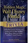 The Hidden Magic Of Walt Disney World Trivia: A Ride-By-Ride Exploration Of The History, Facts, And Secrets Behind The Magic Kingdom, Epcot, Disney's