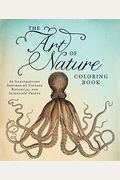 The Art Of Nature Coloring Book: 60 Illustrations Inspired By Vintage Botanical And Scientific Prints