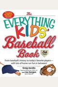 The Everything Kids' Baseball Book: From Base