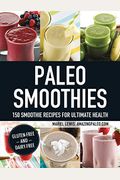 Paleo Smoothies: 150 Smoothie Recipes For Ultimate Health