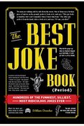The Best Joke Book (Period): Hundreds Of The Funniest, Silliest, Most Ridiculous Jokes Ever
