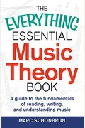 The Everything Essential Music Theory Book: A Guide To The Fundamentals Of Reading, Writing, And Understanding Music