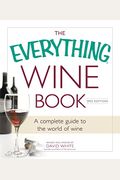 The Everything Wine Book: A Complete Guide to the World of Wine