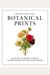 Instant Wall Art - Botanical Prints: 45 Ready-To-Frame Vintage Illustrations For Your Home Decor
