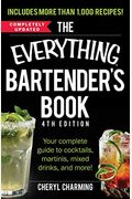The Everything Bartender's Book: Your Complete Guide to Cocktails, Martinis, Mixed Drinks, and More!