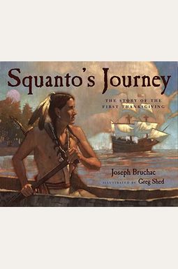 Squanto's Journey: The Story of the First Thanksgiving Squanto's Journey: The Story of the First Thanksgiving
