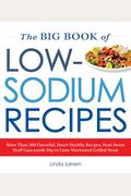 The Big Book of Low-Sodium Recipes: More Than 500 Flavorful, Heart-Healthy Recipes, from Sweet Stuff Guacamole Dip to Lime-Marinated Grilled Steak