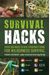 Survival Hacks: Over 200 Ways to Use Everyday Items for Wilderness Survival