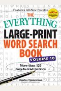 The Everything Large-Print Word Search Book, Volume 10: More Than 120 Easy-To-Read Puzzles