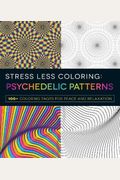 Stress Less Coloring: Psychedelic Patterns