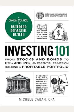 Investing 101: From Stocks And Bonds To Etfs And Ipos, An Essential Primer On Building A Profitable Portfolio Investing 101: From Stocks And Bonds To Etfs And Ipos, An Essential Primer On Building A Profitable Portfolio