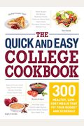 The Quick And Easy College Cookbook: 300 Healthy, Low-Cost Meals That Fit Your Budget And Schedule