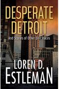 Desperate Detroit And Stories Of Other Dire Places