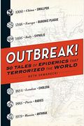 Outbreak!: 50 Tales of Epidemics That Terrorized the World