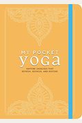 My Pocket Yoga: Anytime Exercises That Refresh, Refocus, And Restore