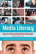 Media Literacy: Keys To Interpreting Media Messages