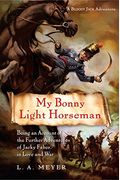 My Bonny Light Horseman, 6: Being An Account Of The Further Adventures Of Jacky Faber, In Love And War