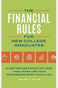 The Financial Rules For New College Graduates: Invest Before Paying Off Debt--And Other Tips Your Professors Didn't Teach You