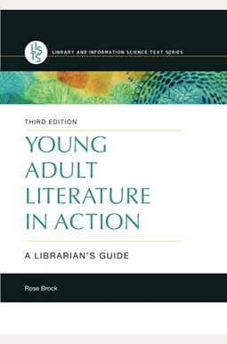 Young Adult Literature in Action: A Librarian's Guide Young Adult Literature in Action: A Librarian's Guide