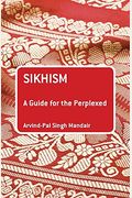 Sikhism: A Guide For The Perplexed (Guides For The Perplexed)