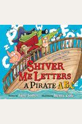 Shiver Me Letters: A Pirate Abc