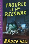 Trouble Is My Beeswax: A Chet Gecko Mystery
