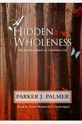 A Hidden Wholeness: The Journey Toward An Undivided Life