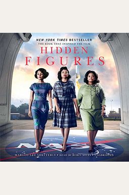 Hidden Figures: The American Dream And The Untold Story Of The Black Women Mathematicians Who Helped Win The Space Race Hidden Figures: The American Dream And The Untold Story Of The Black Women Mathematicians Who Helped Win The Space Race